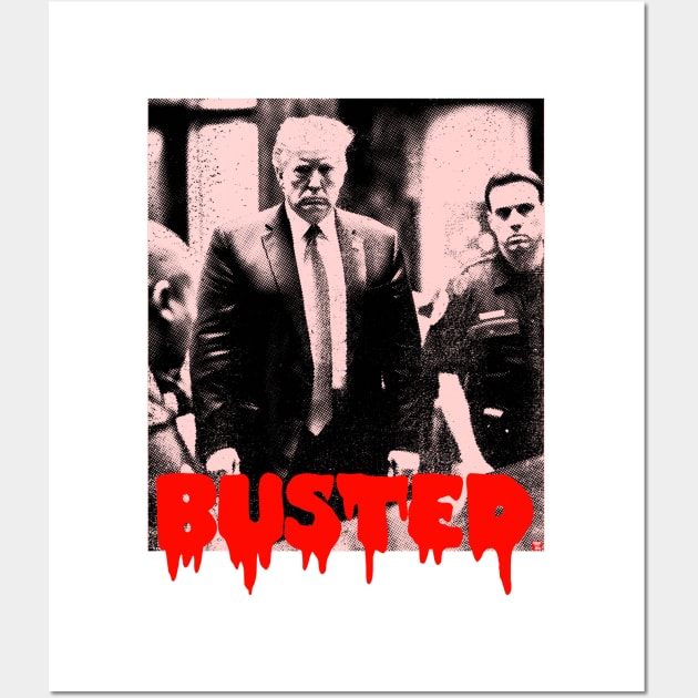 Donald Trump Busted Wall Art by TeeLabs